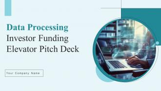 Data Processing Investor Funding Elevator Pitch Deck Ppt Template