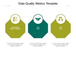 Data quality metrics template ppt powerpoint presentation show display cpb