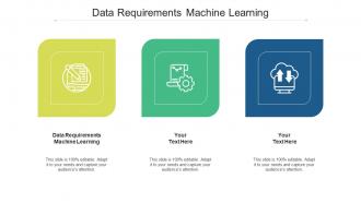 Data Requirements Machine Learning Ppt Powerpoint Presentation Show Graphics Template Cpb