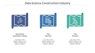 Data science construction industry ppt powerpoint presentation infographic template microsoft cpb