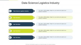 Data Science Logistics Industry In Powerpoint And Google Slides Cpb