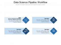 Data science pipeline workflow ppt powerpoint presentation inspiration format ideas cpb