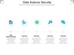 Data science security ppt powerpoint presentation visual aids layouts cpb