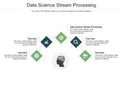 Data science stream processing ppt powerpoint presentation styles professional cpb