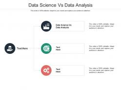 Data science vs data analysis ppt powerpoint presentation visual aids example file cpb