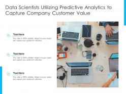 Data scientists utilizing predictive analytics to capture company customer value