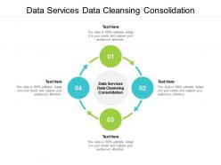 Data services data cleansing consolidation ppt powerpoint presentation icon inspiration cpb