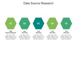 Data source research ppt powerpoint presentation file maker cpb