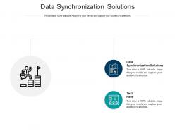 Data synchronization solutions ppt powerpoint presentation show deck cpb
