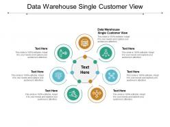 Data warehouse single customer view ppt powerpoint presentation portfolio portrait cpb