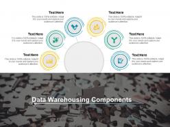 Data warehousing components ppt powerpoint presentation styles download cpb
