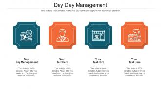 Day Day Management Ppt Powerpoint Presentation Ideas Information Cpb