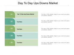 Day to day ups downs market ppt powerpoint presentation pictures format cpb