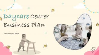 Daycare Center Business Plan Powerpoint Presentation Slides