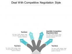 Deal with competitive negotiation style ppt powerpoint presentation infographic template cpb