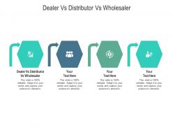 Dealer vs distributor vs wholesaler ppt powerpoint presentation infographic template designs cpb