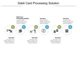 Debit card processing solution ppt powerpoint presentation pictures graphics cpb