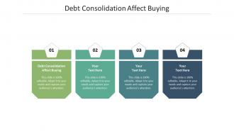 Debt consolidation affect buying ppt powerpoint presentation summary cpb