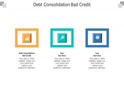 Debt consolidation bad credit ppt powerpoint presentation pictures background images cpb