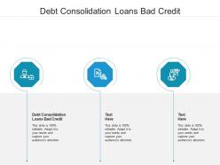 Debt consolidation loans bad credit ppt powerpoint presentation styles mockup cpb