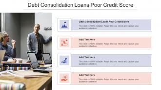 Debt Consolidation Loans Poor Credit Score In Powerpoint And Google Slides Cpb