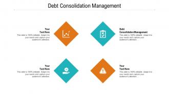 Debt consolidation management ppt powerpoint presentation pictures show cpb