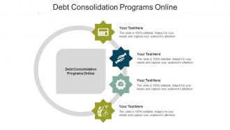 Debt Consolidation Programs Online Ppt Powerpoint Presentation Visual Aids Pictures Cpb
