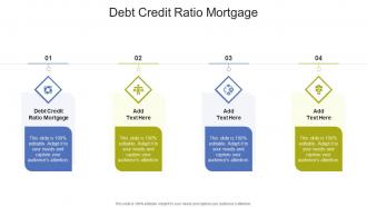 Debt Credit Ratio Mortgage In Powerpoint And Google Slides Cpb
