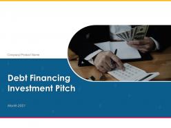 Debt financing investment pitch deck powerpoint presentation slides