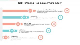 Debt Financing Real Estate Private Equity In Powerpoint And Google Slides Cpb