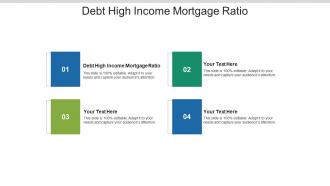 Debt high income mortgage ratio ppt powerpoint presentation icon samples cpb