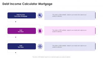 Debt Income Calculator Mortgage In Powerpoint And Google Slides Cpb