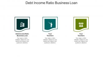 Debt income ratio business loan ppt powerpoint presentation visual aids model cpb