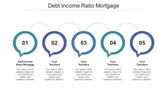 Debt Income Ratio Mortgage Ppt Powerpoint Presentation Show Designs Cpb