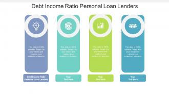 Debt income ratio personal loan lenders ppt powerpoint presentation model shapes cpb