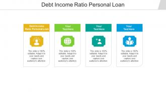 Debt income ratio personal loan ppt powerpoint presentation portfolio show cpb