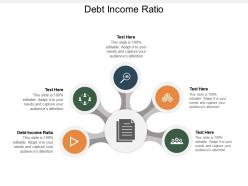 Debt income ratio ppt powerpoint presentation infographic template graphics example cpb