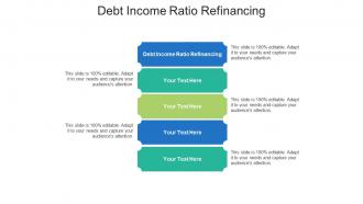 Debt income ratio refinancing ppt powerpoint presentation portfolio brochure cpb
