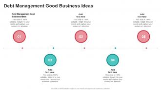 Debt Management Good Business Ideas In Powerpoint And Google Slides Cpb