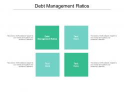 Debt management ratios ppt powerpoint presentation infographics information cpb