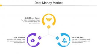 Debt Money Market Ppt Powerpoint Presentation Styles Layouts Cpb