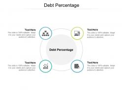 Debt percentage ppt powerpoint presentation icon skills cpb
