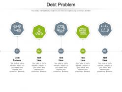 Debt problem ppt powerpoint presentation infographics deck cpb