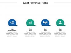 Debt revenue ratio ppt powerpoint presentation model file formats cpb