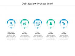 Debt review process work ppt powerpoint presentation outline aids cpb