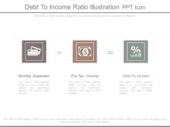 Debt to income ratio illustration ppt icon
