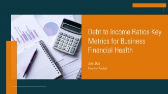 Debt To Income Ratios Key Metrics For Business Financial Health PPT Guidelines ACP
