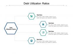 Debt utilization ratios ppt powerpoint presentation slide download cpb