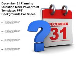December 31 Planning Question Mark Powerpoint Templates Ppt Backgrounds For Slides