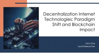 Decentralization Internet Technologies Paradigm Shift And Blockchain Impact PPT Example AT